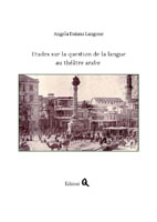 Etudes sur la question de la langue au théâtre arabe